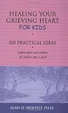 Healing Your Grieving Heart for Kids: 100 Practical Ideas