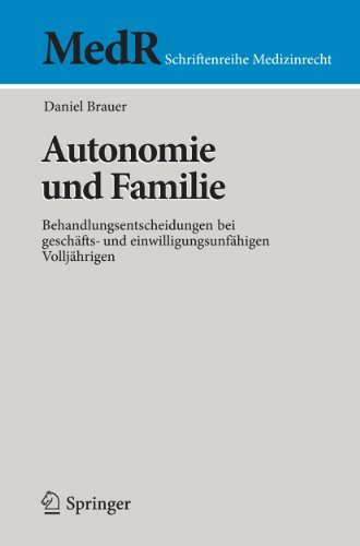 Autonomie und Familie: Behandlungsentscheidungen bei geschäfts- und einwilligungsunfähigen Volljährigen (MedR Schriftenreihe Medizinrecht) (German Edition)