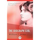 the biograph girl a novel of hollywood then and now