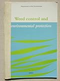 Weed control and environmental protection : a Government guide to environmental protection and the management of vegetation in non-agricultural situations