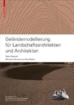 Geländemodellierung für Landschaftsarchitekten und Architekten: Mit einem Vorwort von Peter Walker