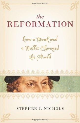 The Reformation: How a Monk and a Mallet Changed the World by Nichols, Stephen J. unknown edition [Paperback(2007)]