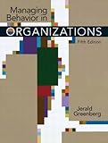 Managing Behavior in Organizations (5th Edition)
