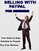 Selling With PayPal For Newbies: Your Step-By-Step Guide To PayPal Buy Now Buttons
