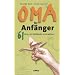 Oma f�r Anf�nger: 61 Ideen, um Enkelkinder zu verw�hnen