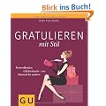 Gratulieren mit Stil: Formvollende Gl�ckw�nsche - von klassisch bis modern (GU Reihe Einzeltitel)