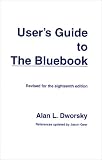 Users Guide to the Bluebook (for The Bluebook: Uniform System of Citations- 18th Edition)
