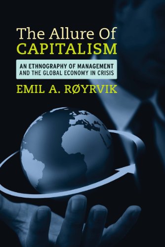 The Allure of Capitalism: An Ethnography of Management and the Global Economy in Crisis