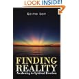 Finding Reality: Awakening to Spiritual Freedom by Keith Loy