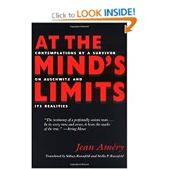 At the Mind's Limits: Contemplations by a Survivor on Auschwitz and Its Realities