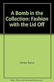 A bomb in the collection : fashion with the lid off