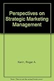 Perspectives on strategic marketing management