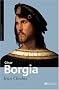 C�sar Borgia : Fils de pape, prince et aventurier