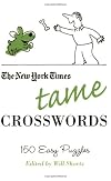 The New York Times Tame Crosswords: 150 Easy Puzzles (New York Times Crossword Puzzles)