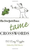The New York Times Tame Crosswords: 150 Easy Puzzles (New York Times Crossword Puzzles)
