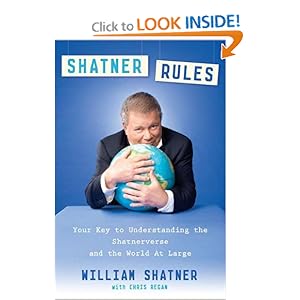 Shatner Rules: Your Guide to Understanding the Shatnerverse and the World at Large Chris Regan