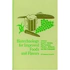 Biotechnology for Improved Foods and Flavors (Acs Symposium Series) by Gary R. Takeoka, Roy Teranishi, Patrick J. Williams, and Akio Kobayashi