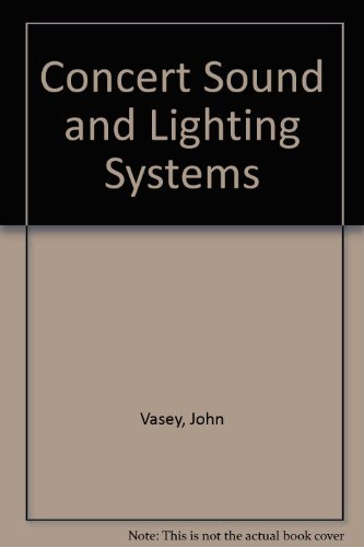 Concert Sound and Lighting Systems by Vasey John (1994-01-28) Paperback