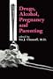 Drugs, Alcohol, Pregnancy and Parenting