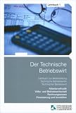 Der Technische Betriebswirt, Bd.1 : Arbeitsmethodik, Volks- und Betriebswirtschaft, Rechnungswesen, Finanzierung und Investition - Elke H. Schmidt, Jens K.-F. Kampe, Gerhard Tolkmit