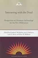 Interacting with the Dead: Perspectives on Mortuary Archaeology for the New Millennium