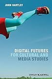 Digital futures for cultural and media studies