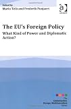 The EU's Foreign Policy: What Kind of Power and Diplomatic Action? (Globalisation, Europe, Multilateralism)