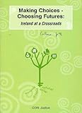 Making choices, choosing futures : Ireland at a crossroads