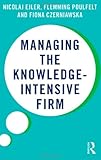 Managing the knowledge intensive firm