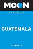 Moon Guatemala (Moon Handbooks)