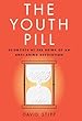 The Youth Pill: Scientists at the Brink of an Anti-Aging Revolution