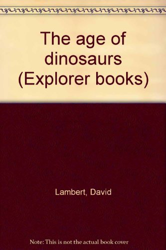 The age of dinosaurs (Explorer books)