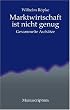 Marktwirtschaft ist nicht genug: Gesammelte Aufs�tze