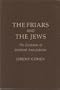 Friars and the Jews: Evolution of Mediaeval Anti-Judaism