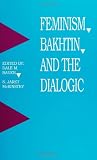 Feminism, Bakhtin, and the Dialogic (SUNY Series in Feminist Criticism and Theory) (Suny Series in Feminist Criticism & Theory)