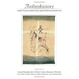 Anthrohistory: Unsettling Knowledge, Questioning Disciplineby Edward Murphy