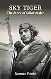 Sky tiger : the story of Group Captain Sailor Malan DSO DFC