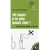 101 fautes � ne plus jamais faire ! : R�gles de base, logique et bon sens