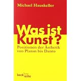 Was ist Kunst?: Positionen der �sthetik von Platon bis Dantovon "Michael Hauskeller"