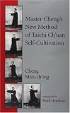 Master Chengs New Method of Taichi Chuan Self-Cultivation
