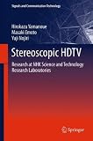 Stereoscopic Hdtv: Research at Nhk Science and Technology Research Laboratories (Signals and Communication Technology) nhk