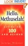 Hello Methuselah! Living to 100 and Beyond