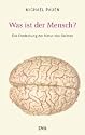 Was ist der Mensch? Die Entdeckung der Natur des Geistes.