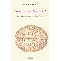 Was ist der Mensch? Die Entdeckung der Natur des Geistes.