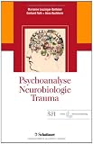 Psychoanalyse - Neurobiologie - Trauma