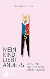 Produkt-Bild: Mein Kind liebt anders - Ein Ratgeber f&uuml;r Eltern homosexueller Kinder