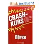 Crashkurs B�rse: Wie kommt ein Kurs zustande? Wie beurteile ich ein Investment? Geschichte, Fakten, Strategie: Hier werden Sie fit f�r die B�rse!