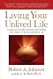 Living Your Unlived Life: Coping with Unrealized Dreams and Fulfilling Your Purpose in TheSecond Half of Life