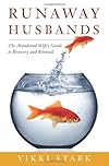 Runaway Husbands: The Abandoned Wife's Guide to Recovery and Renewal