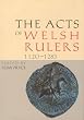 The Acts of Welsh Rulers: 1120-1283